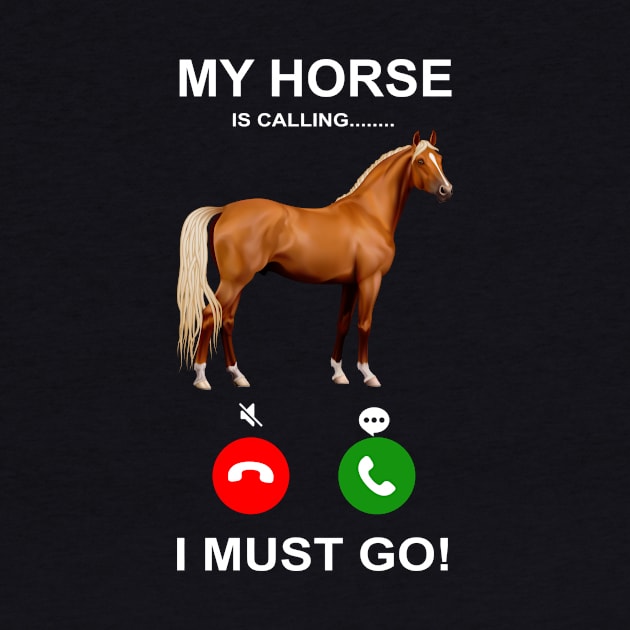 'My Horse Is Calling I Must Go' Funny Horse Gift by ourwackyhome